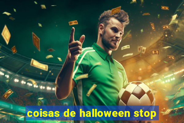 coisas de halloween stop